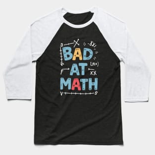 Bad At Math. Funny Math Baseball T-Shirt